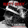 It Dont Matter (Explicit) - Ruffy goddy