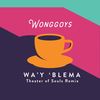 Wa'y 'Blema (Theater of Souls Remix) - Wonggoys