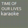 Time of our lives : Karaoke Tribute to Pitbull&Neyo (Karaoke Version) - Chart Topping Karaoke