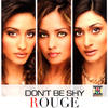 Don't Be Shy - Rouge