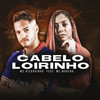 Cabelo Loirinho(feat. Mc Morena)(Brega Funk) - MC Ricardinho