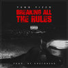 Breaking All the Rules (Explicit) - Yung Yizzo