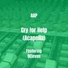 Cry for Help (Acapella|Explicit) - AAP&9eleven