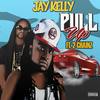 Pull Up (Explicit) - Jay Kelly&2 Chainz
