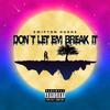 Don't Let Em Break It (Explicit) - Swifton Hughs