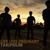 Takipsilim - Life Less Ordinary
