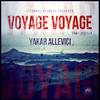 Voyage Voyage - Yakar Allevici&Jiselle