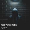 Heist - Roby Koenigs