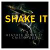 Shake It(feat. Cristopolis) - Heather Renee&Cristopolis