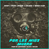 Por Los Mios Muero (Explicit) - DVICE&Nengo Flow&Frank Jordan&Galindo Again&Gerardo Graupera&Edwin Rosa