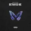 Betrayed Me (Explicit) - Moneysetryan
