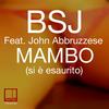 Mambo (Si E Esaurito) (Original Mix) - Bsj&John Abbruzzese