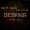 Despair (Original Mix) - Nikita-Kozak&Dima Teplov