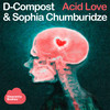 Acid Love - D-Compost&Sophia Chumburidze