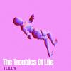 The Troubles Of Life (Explicit) - Tully