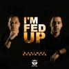 I'm Fed Up (Original Mix) - Karimov Brothers