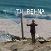 Tu Rehna - Neehar Kiran Dabade