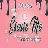 Escuse Me - DJ R'an&Taylor Mosley