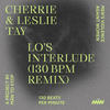 Lo’s Interlude (130 bpm remix) - Leslie Tay&Cherrie