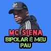 Bipolar É Meu Pau (Explicit) - Mc Siena