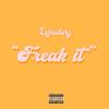 Freak It (Explicit) - Lvjaderz