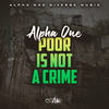 Poor Is Not a Crime - Alpha One