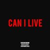 Can I Live (Explicit) - A.Y.E.