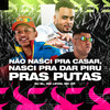 Não Nasci pra Casar, Nasci pra Dar Piru Pras Putas (Explicit) - DJ BL&MC  Levin&MC GP