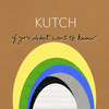 If You Didn't Want to Know - Kutch