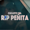 Rip Peñita (Explicit) - Onguito Wa&Amenazandel