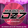 BEAT ESTRALA DZ7 (Explicit) - MAGO DA DZ7&MC RENAN SDS&DJ 7W
