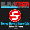 Shiver 'N' Shake (Original Mix) - Stereo Slave&Stone Cold
