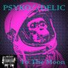 To The Moon (Explicit) - Psyko&Delic