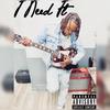 I Need it (Explicit) - MQ The Goat