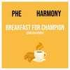 Breakfast For Champion (English Remix|Explicit) - PHE&Harmony
