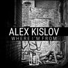 Where I'm From - Alex Kislov