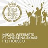 I'll House U (Vocal Mix) - Mikael Weermets&Christian Skaar