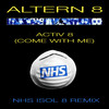 Activ 8 (Come With Me) (NHS Isol 8 Remix - Edit) - Altern 8&M Archer&C Peat
