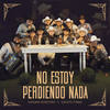 No Estoy Perdiendo Nada - Enigma Norteno&Grupo Firme