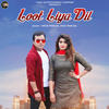 Loot Liya Dil - Tarun Panchal&Mahi Panchal