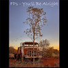 You'll Be Alright - FPS