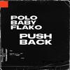 Push Back (feat. Polo Baby Flako) (Explicit) - Toast187&Polo Baby Flako