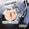 Do My Thing(X Dan Howe X T Sav) (Explicit) - Asalexys