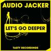 Let's Go Deeper (Original Mix) - Audio Jacker