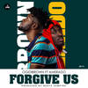 Forgive Us - Ogidi Brown&Amerado