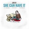 She Can Have It(feat. Kbandz, 1TakeJay & 1TakeQuan) (Explicit) - JBoi&Kbandz&1TakeJay&1TakeQuan