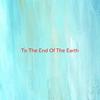 To The End Of The Earth(Complete version originally performed by Jessica Mauboy) - Jessica Mauboy