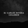 Children - DJ Carlos Rivera&Robert Miles