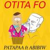 Otita Fo - Patapaa&Abibiw