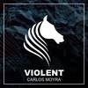 Violent (Original Mix) - Carlos Moyra